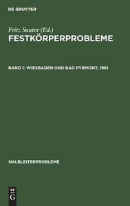 Festkörperprobleme, Band 1, Wiesbaden und Bad Pyrmont, 1961 edito da De Gruyter
