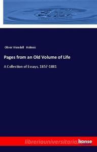Pages from an Old Volume of Life di Oliver Wendell Holmes edito da hansebooks