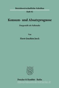 Konsum- und Absatzprognose. di Horst-Joachim Jaeck edito da Duncker & Humblot