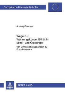 Wege zur Währungskonvertibilität in Mittel- und Osteuropa di André Gonciarz edito da Lang, Peter GmbH