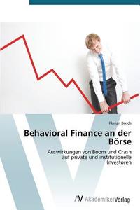 Behavioral Finance an der Börse di Florian Bosch edito da AV Akademikerverlag