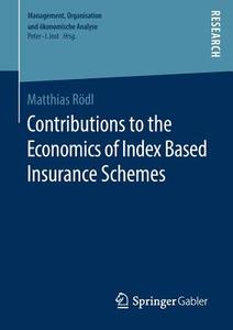 Contributions to the Economics of Index Based Insurance Schemes di Matthias Rödl edito da Springer-Verlag GmbH