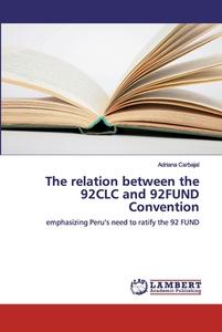 The relation between the 92CLC and 92FUND Convention di Adriana Carbajal edito da LAP Lambert Academic Publishing