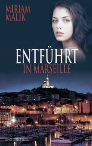 Entführt in Marseille di Miriam Malik edito da Books on Demand