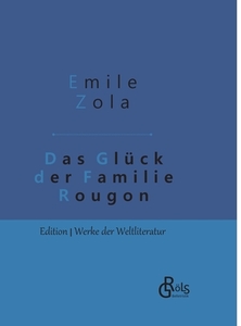 Das Glück der Familie Rougon di Emile Zola edito da Gröls Verlag