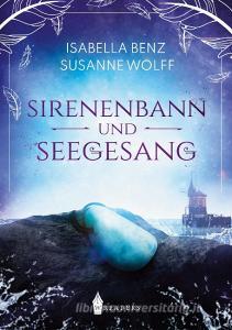 Sirenenbann und Seegesang di Susanne Wolff, Isabella Benz edito da Wreaders Verlag