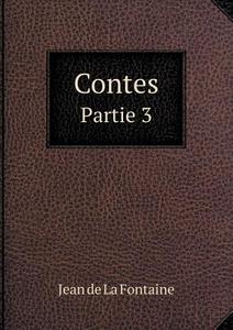 Contes Partie 3 di Jean de La Fontaine edito da Book On Demand Ltd.