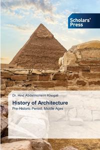 History of Architecture di Hind Abdelmoneim Khogali edito da Scholars' Press