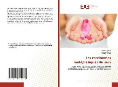 Les carcinomes métaplasiques du sein di Ahlem Bdioui, Mayssa Gharbi, Hmissa Sihem edito da Éditions universitaires européennes