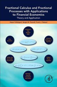 Fractional Calculus and Fractional Processes with Applications to Financial Economics di Hassan Fallahgoul, Sergio M. Focardi, Frank Fabozzi edito da Elsevier LTD, Oxford