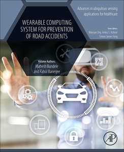 Wearable Computing System for Prevention of Road Accidents di Mahesh Bundele, Rahul Banerjee edito da ACADEMIC PR INC
