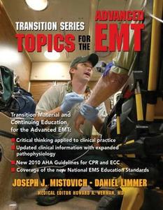 Topics for the Advanced EMT di Daniel J. Limmer, Joseph J. Mistovich edito da PRENTICE HALL