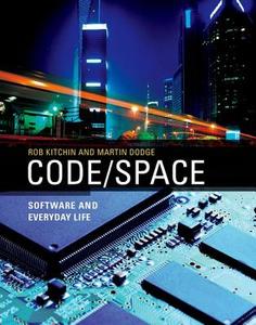 Code/Space - Software and Everyday Life di Rob Kitchin edito da MIT Press