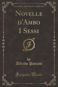 Panzini, A: Novelle d'Ambo I Sessi (Classic Reprint) di Alfredo Panzini edito da Forgotten Books