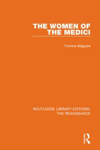 The Women Of The Medici di Yvonne Maguire edito da Taylor & Francis Ltd