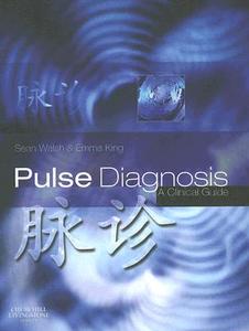 Pulse Diagnosis: A Clinical Guide di Sean Walsh, Emma King edito da Churchill Livingstone