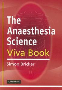 The Anaesthesia Science Viva Book di Simon Bricker edito da Cambridge University Press