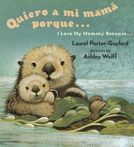 Quiero a mi Mama Porque.../ I Love My Mommy Because... di Laurel Porter-Gaylord edito da Dutton Children's Books