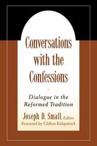 Conversations with the Confessions edito da Geneva Press
