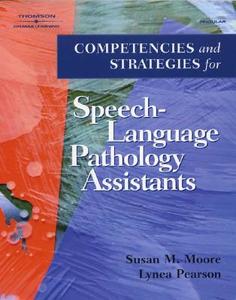 Competencies and Strategies for Speech-Language Pathologist Assistants di Susan Moore, Lynea Pearson edito da SINGULAR PUB