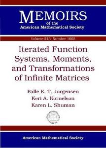 Iterated Function Systems, Moments And Transformations Of Infinite Matrices di Palle E. T. Jorgensen, Keri A. Kornelson, Karen L. Shuman edito da American Mathematical Society