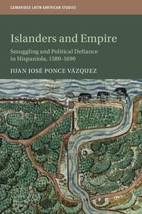 Islanders And Empire di Juan Jose Ponce Vazquez edito da Cambridge University Press
