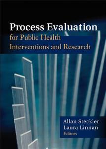 Process Evaluation for Public Health Interventions and Research di Steckler edito da John Wiley & Sons