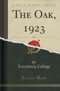 The Oak, 1923, Vol. 1 (classic Reprint) di Louisburg College edito da Forgotten Books