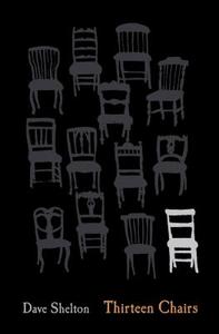 Thirteen Chairs di Dave Shelton edito da DAVID FICKLING BOOKS