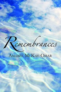 Remembrances di Amabel McKay-Omar edito da America Star Books