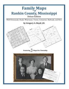 Family Maps of Rankin County, Mississippi di Gregory a. Boyd J. D. edito da Arphax Publishing Co.