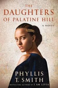 The Daughters Of Palatine Hill di Phyllis T. Smith edito da Amazon Publishing