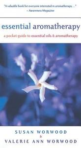 Essential Aromatherapy: A Pocket Guide to Essentials Oils and Aromatherapy di Susan E. Worwood, Valerie Ann Worwood edito da NEW WORLD LIB