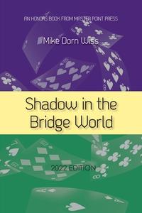 Shadow In The Bridge World di Dorn Wiss Mike Dorn Wiss edito da Master Point Press