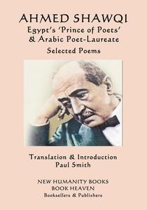 Ahmed Shawqi - Egypt's 'prince of Poets' & Arabic Poet Laureate: Selected Poems di Ahmed Shawqi edito da Createspace Independent Publishing Platform