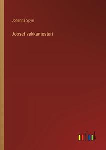 Joosef vakkamestari di Johanna Spyri edito da Outlook Verlag