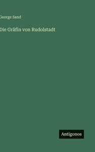 Die Gräfin von Rudolstadt di George Sand edito da Antigonos Verlag