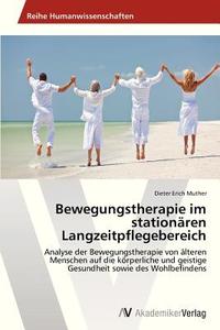 Bewegungstherapie im stationären Langzeitpflegebereich di Dieter Erich Muther edito da AV Akademikerverlag