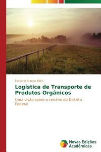 Logística de Transporte de Produtos Orgânicos di Feruccio Branco Bilich edito da Novas Edições Acadêmicas