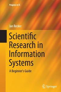 Scientific Research in Information Systems di Jan Recker edito da Springer Berlin Heidelberg