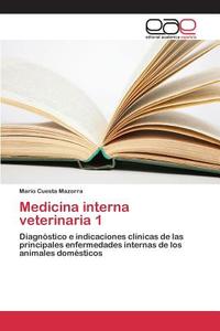 Medicina interna veterinaria 1 di Mario Cuesta Mazorra edito da EAE