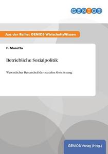 Betriebliche Sozialpolitik di F. Muretta edito da GBI-Genios Verlag