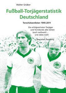 Fußball-Torjägerstatistik Deutschland di Walter Grüber edito da Books on Demand