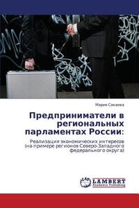 Predprinimateli V Regional'nykh Parlamentakh Rossii di Sakaeva Mariya edito da Lap Lambert Academic Publishing