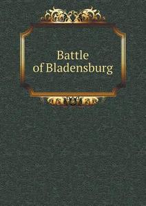 Battle Of Bladensburg di Department of Research the Infan School edito da Book On Demand Ltd.