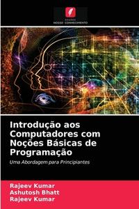 Introdução aos Computadores com Noções Básicas de Programação di Rajeev Kumar, Ashutosh Bhatt edito da AV Akademikerverlag