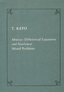 Abstract differential equations and nonlinear mixed problems di Tosio Kato edito da Birkhauser Verlag AG