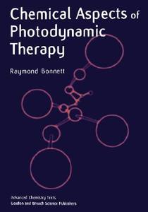 Chemical Aspects of Photodynamic Therapy di Raymond Bonnett edito da Taylor & Francis Ltd