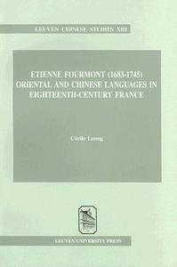 Etienne Fourmont (1683-1745): Oriental and Chinese Languages in Eighteenth-Century France di C. Leung edito da LEUVEN UNIV PR