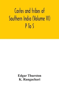 Castes and tribes of southern India (Volume VI) P To S di Edgar Thurston, K. Rangachari edito da Alpha Editions